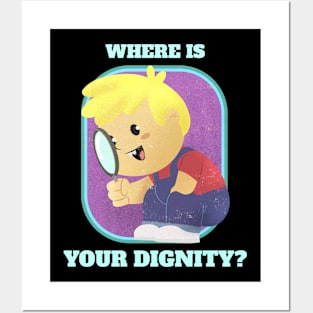 Where is your dignity - Vintage Dark Humour Posters and Art